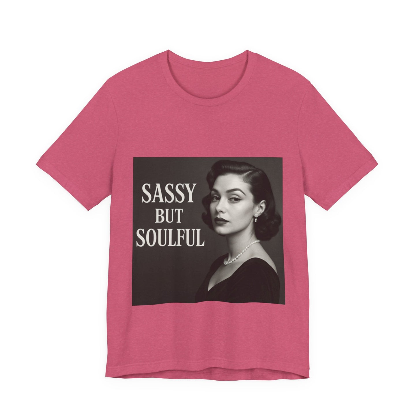Sassy But Soulful Tee - Unisex Jersey Short Sleeve T-Shirt