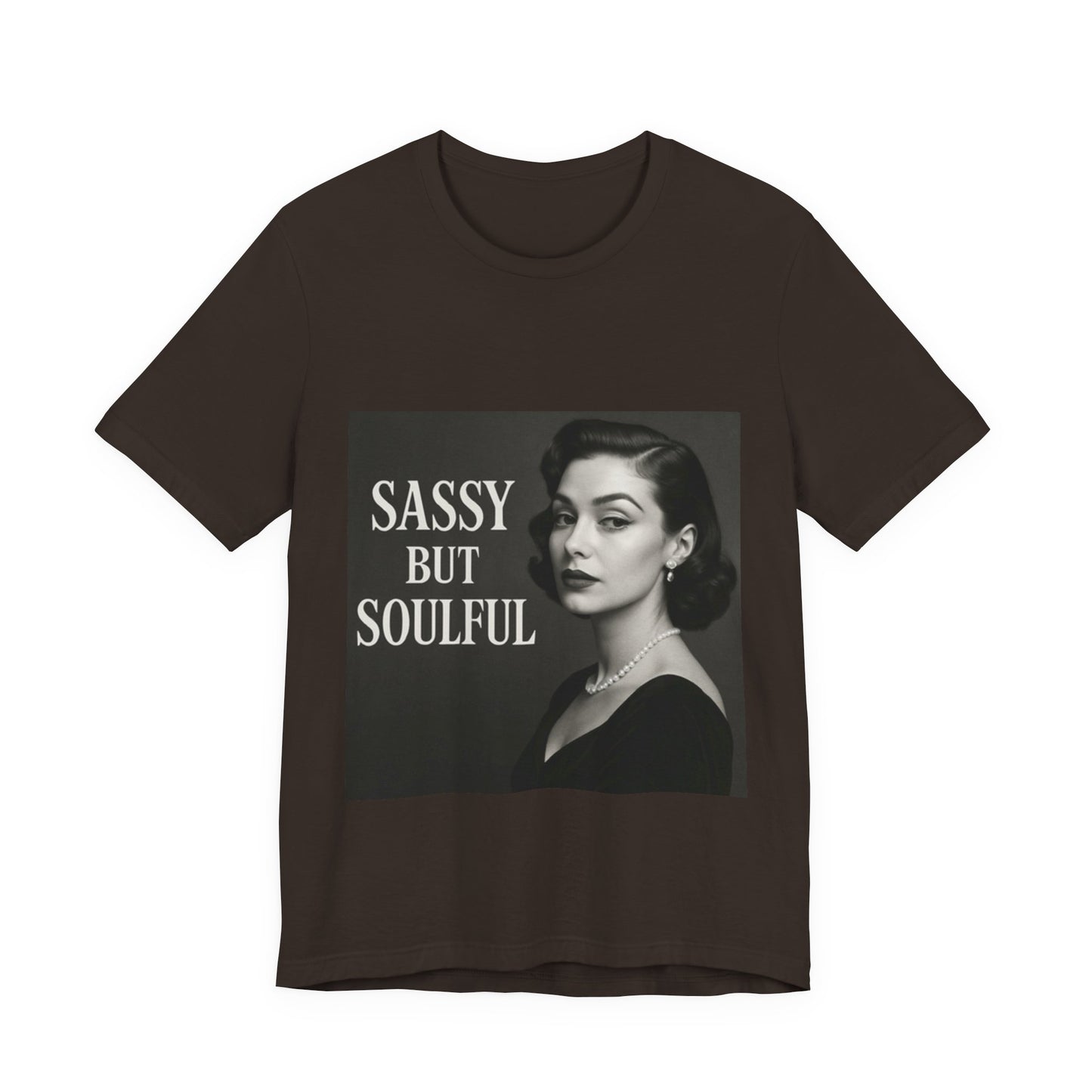 Sassy But Soulful Tee - Unisex Jersey Short Sleeve T-Shirt